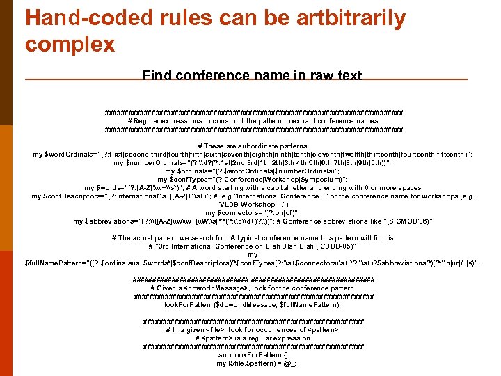 Hand-coded rules can be artbitrarily complex Find conference name in raw text ####################################### #