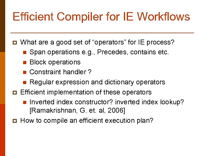 Efficient Compiler for IE Workflows p p p What are a good set of