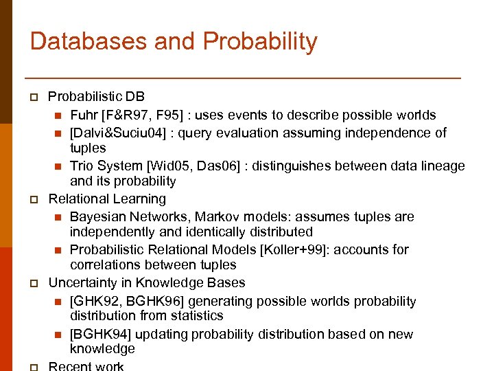 Databases and Probability p p p Probabilistic DB n Fuhr [F&R 97, F 95]