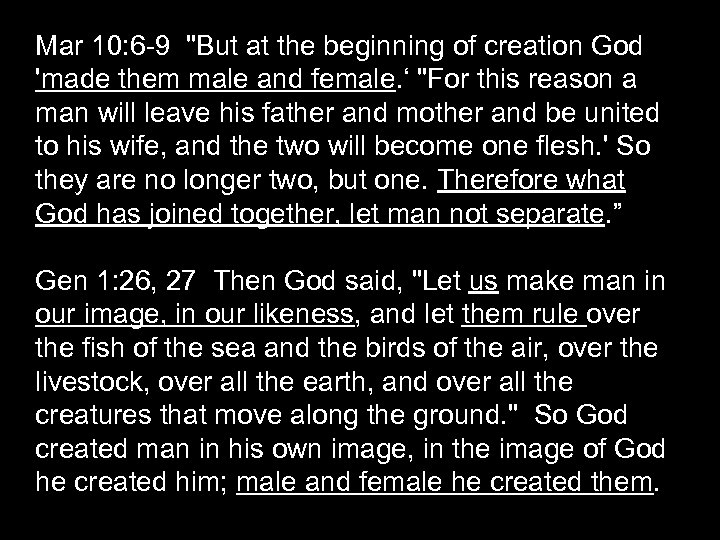 Mar 10: 6 -9 "But at the beginning of creation God 'made them male