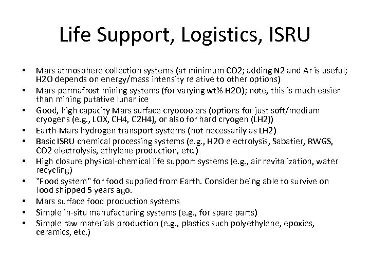 Life Support, Logistics, ISRU • • • Mars atmosphere collection systems (at minimum CO