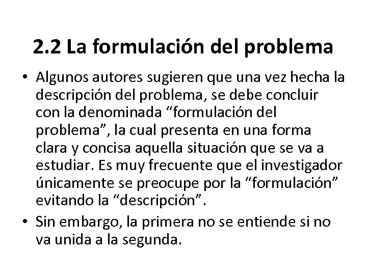 2. 2 La formulación del problema • Algunos autores sugieren que una vez hecha