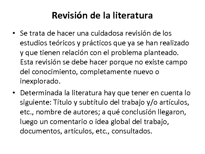 Revisión de la literatura • Se trata de hacer una cuidadosa revisión de los