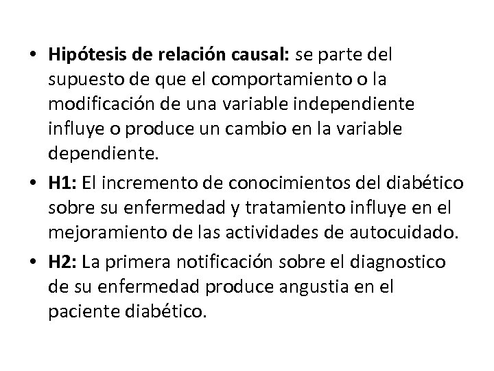  • Hipótesis de relación causal: se parte del supuesto de que el comportamiento