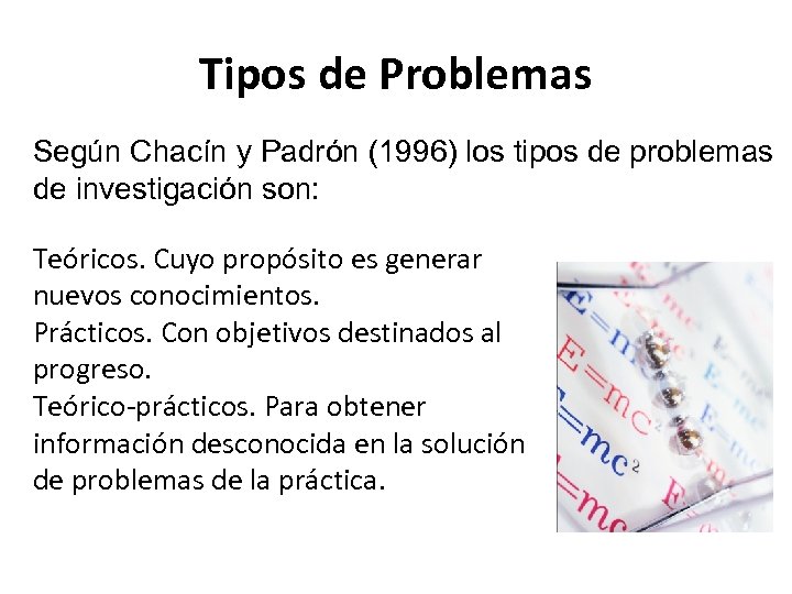 Tipos de Problemas Según Chacín y Padrón (1996) los tipos de problemas de investigación