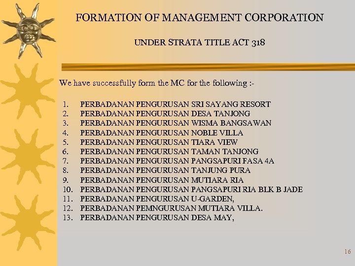 FORMATION OF MANAGEMENT CORPORATION UNDER STRATA TITLE ACT 318 We have successfully form the
