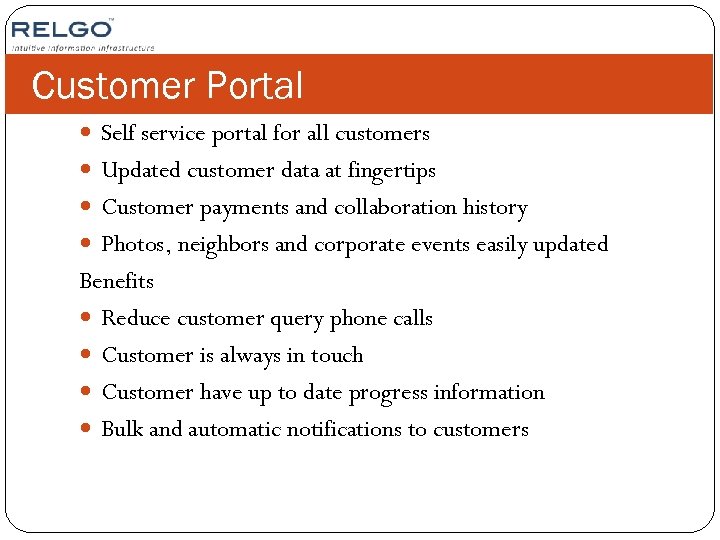 Customer Portal Self service portal for all customers Updated customer data at fingertips Customer