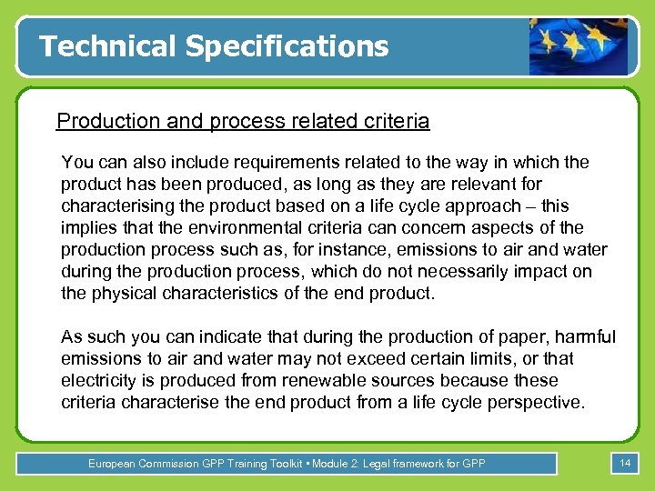 Technical Specifications Production and process related criteria You can also include requirements related to