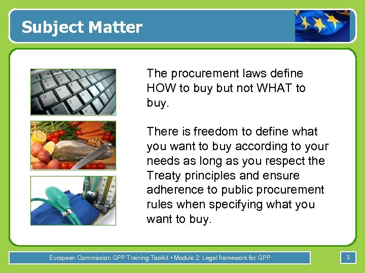 Subject Matter The procurement laws define HOW to buy but not WHAT to buy.