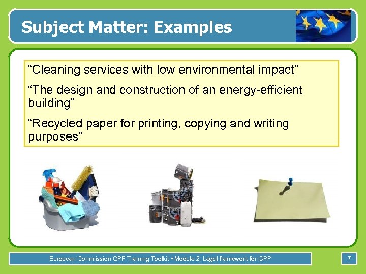Subject Matter: Examples “Cleaning services with low environmental impact” “The design and construction of