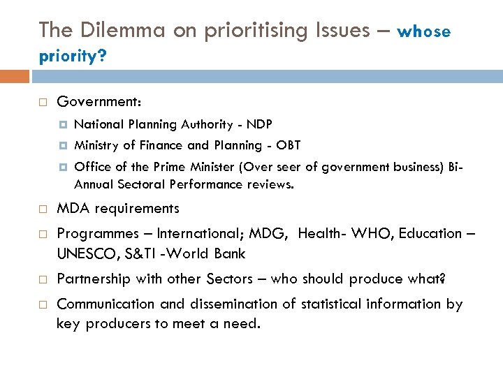 The Dilemma on prioritising Issues – whose priority? Government: National Planning Authority - NDP