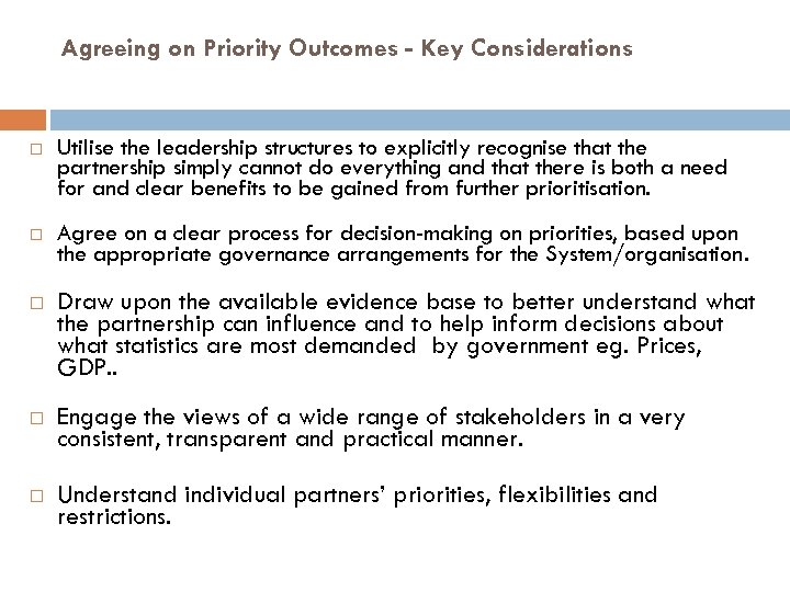 Agreeing on Priority Outcomes - Key Considerations Utilise the leadership structures to explicitly recognise