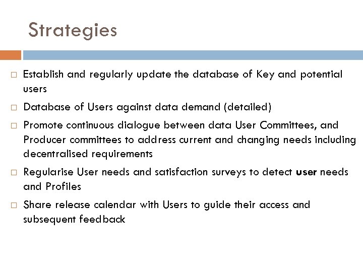 Strategies Establish and regularly update the database of Key and potential users Database of