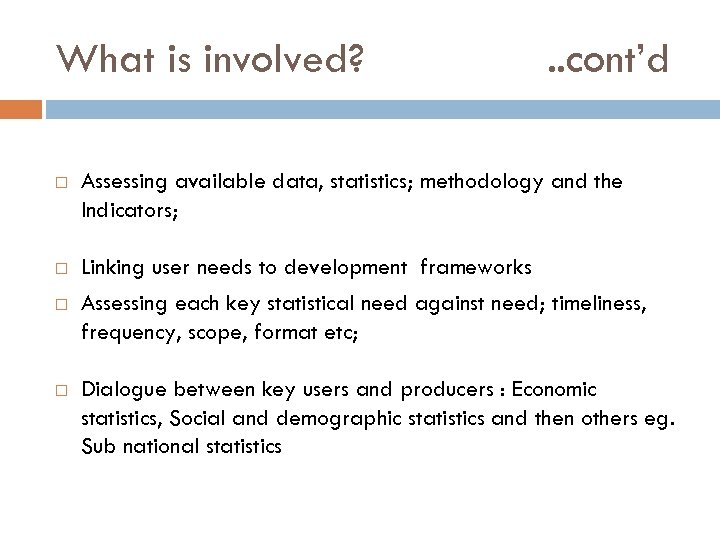 What is involved? . . cont’d Assessing available data, statistics; methodology and the Indicators;