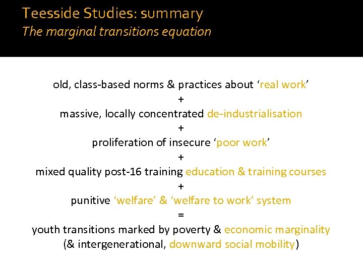 Teesside Studies: summary The marginal transitions equation old, class-based norms & practices about ‘real