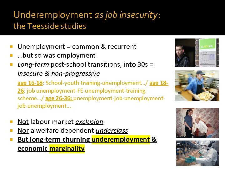 Underemployment as job insecurity: the Teesside studies Unemployment = common & recurrent …but so