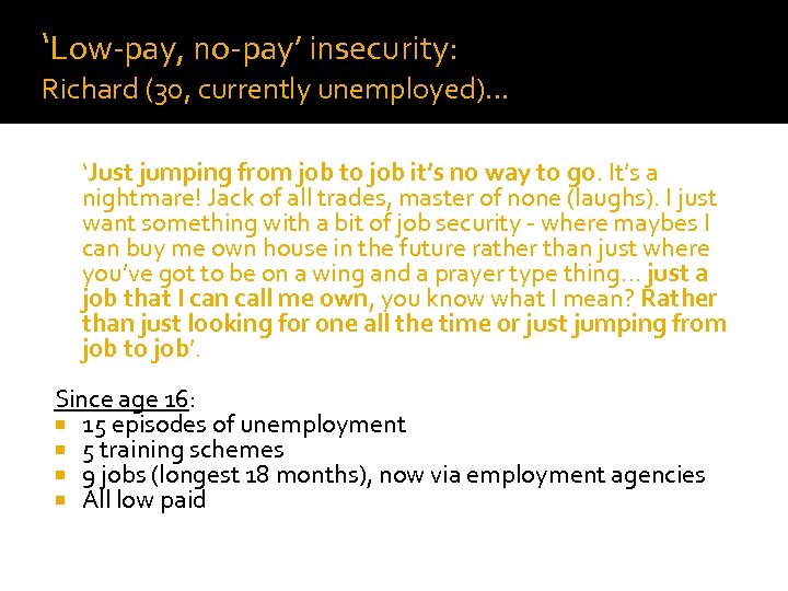 ‘Low-pay, no-pay’ insecurity: Richard (30, currently unemployed)… ‘Just jumping from job to job it’s