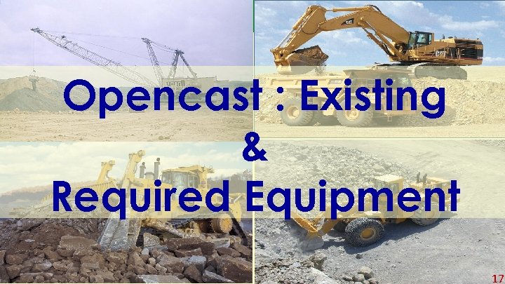 Opencast : Existing & Required Equipment 17 