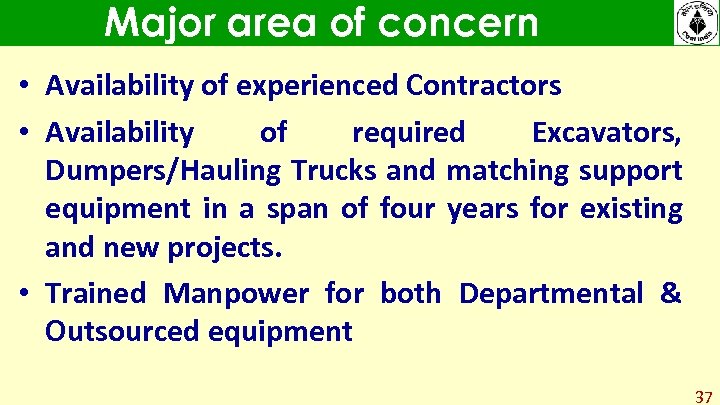Major area of concern • Availability of experienced Contractors • Availability of required Excavators,