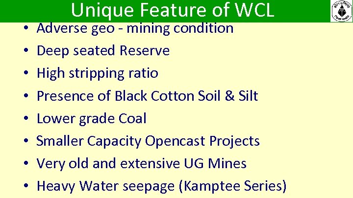  • • Unique Feature of WCL Adverse geo - mining condition Deep seated