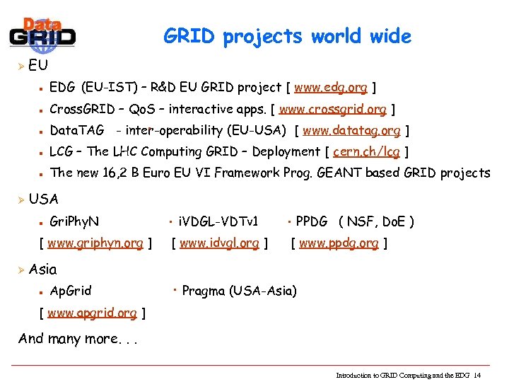 GRID projects world wide Ø EU n n Cross. GRID – Qo. S –