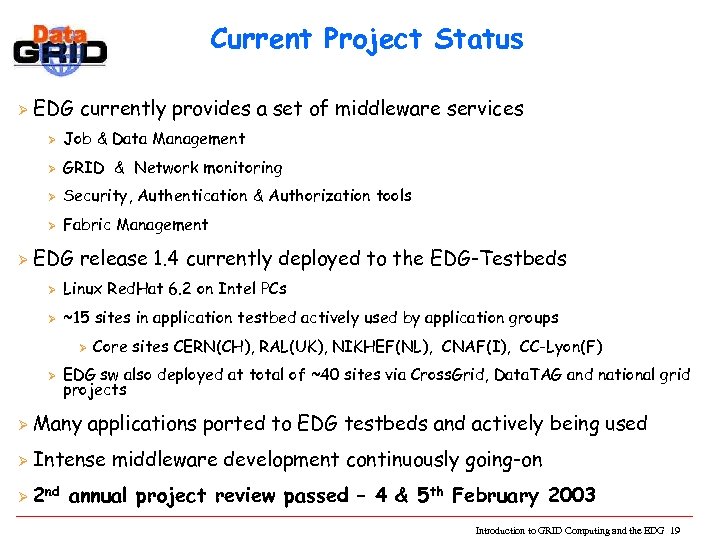 Current Project Status Ø EDG currently provides a set of middleware services Ø Ø