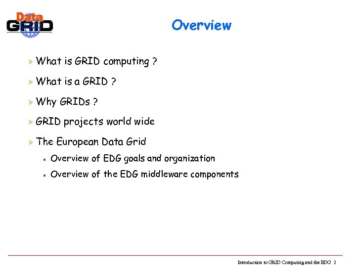 Overview Ø What is GRID computing ? Ø What is a GRID ? Ø
