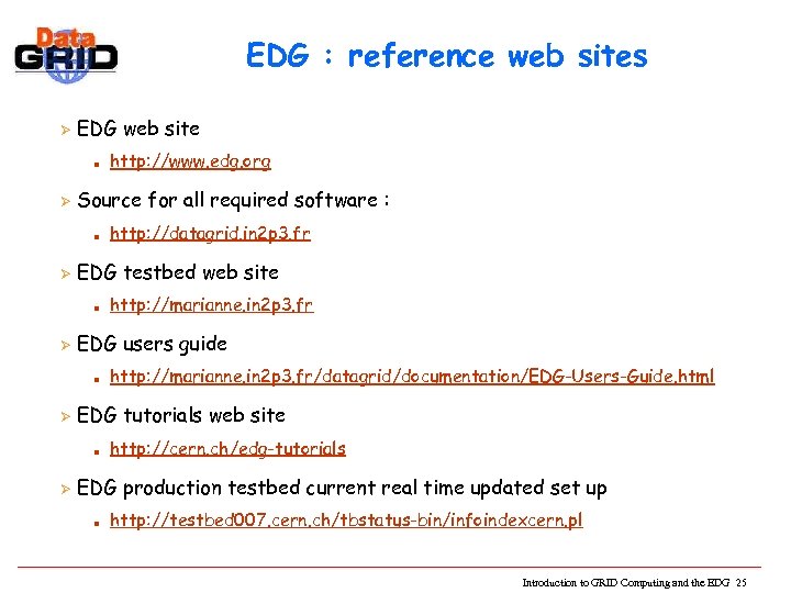 EDG : reference web sites Ø EDG web site n Ø Source for all