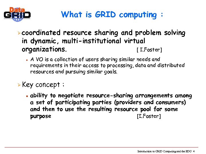 What is GRID computing : Ø coordinated resource sharing and problem solving in dynamic,