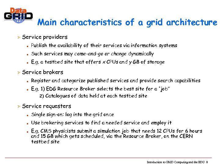 Main characteristics of a grid architecture Ø Service providers n n Such services may