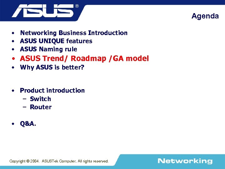 Agenda • Networking Business Introduction • ASUS UNIQUE features • ASUS Naming rule •