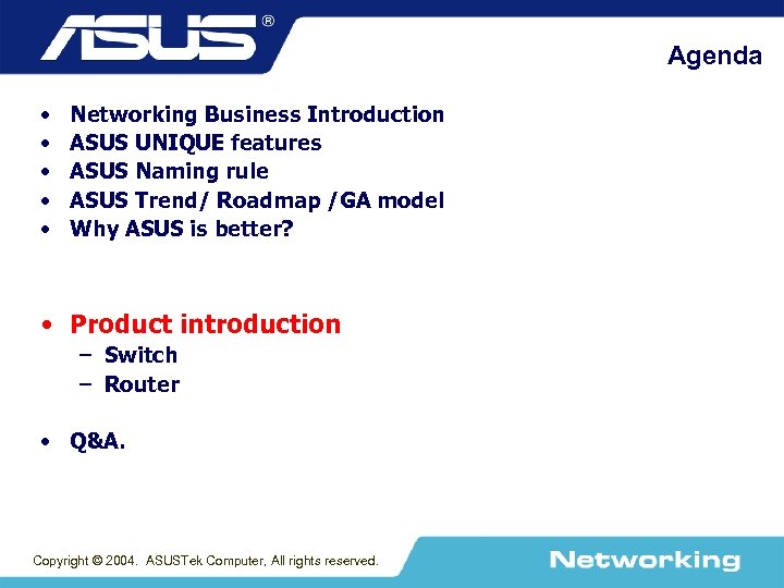 Agenda • • • Networking Business Introduction ASUS UNIQUE features ASUS Naming rule ASUS