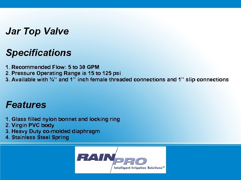 Jar Top Valve Specifications 1. Recommended Flow: 5 to 30 GPM 2. Pressure Operating