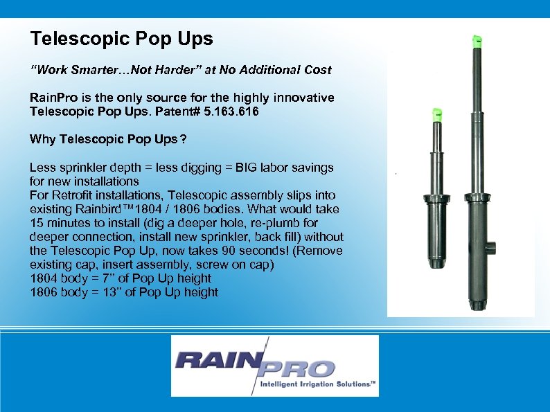 Telescopic Pop Ups “Work Smarter…Not Harder” at No Additional Cost Rain. Pro is the