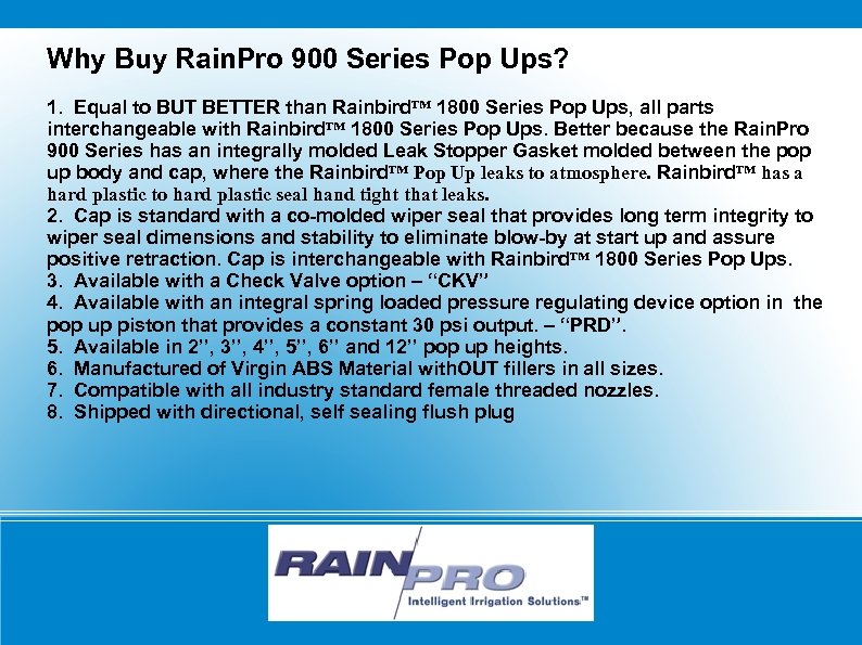 Why Buy Rain. Pro 900 Series Pop Ups? 1. Equal to BUT BETTER than
