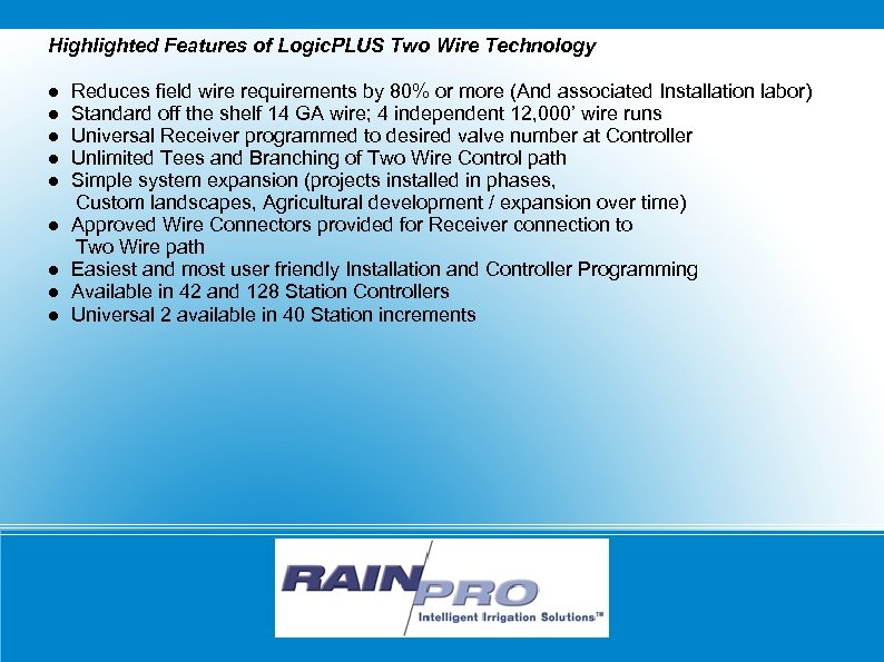 Highlighted Features of Logic. PLUS Two Wire Technology ● ● ● ● ● Reduces