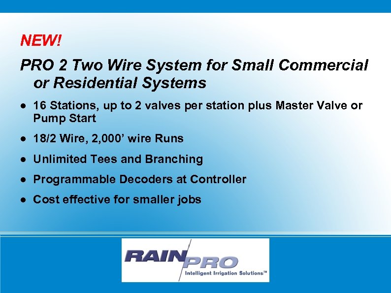 NEW! PRO 2 Two Wire System for Small Commercial or Residential Systems ● 16