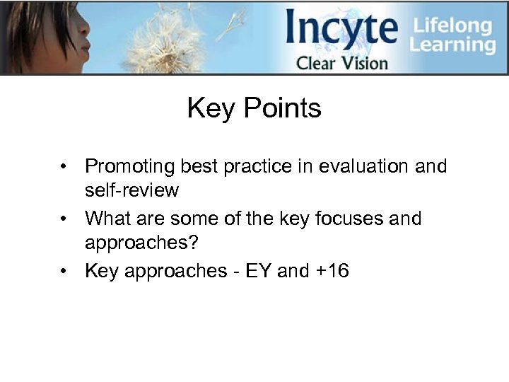 Key Points • Promoting best practice in evaluation and self-review • What are some