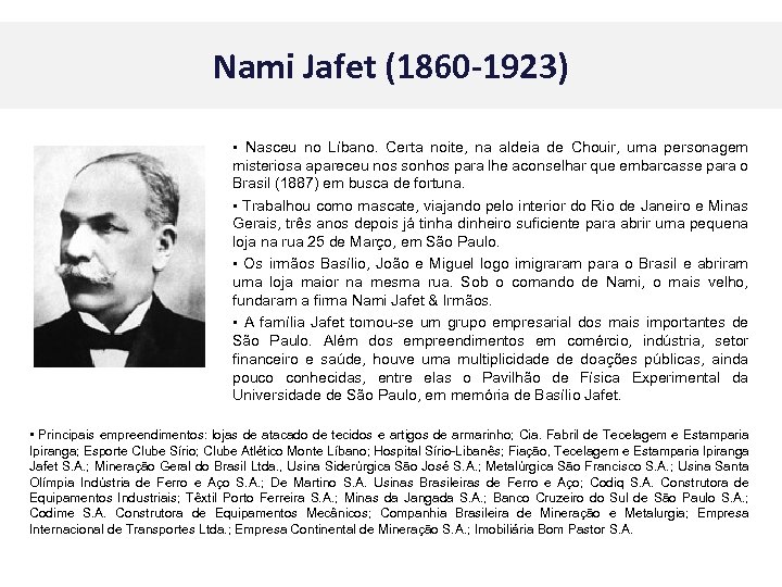 Nami Jafet (1860 -1923) • Nasceu no Líbano. Certa noite, na aldeia de Chouir,