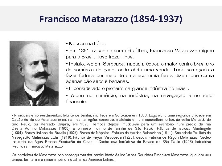 Francisco Matarazzo (1854 -1937) • Nasceu na Itália. • Em 1881, casado e com