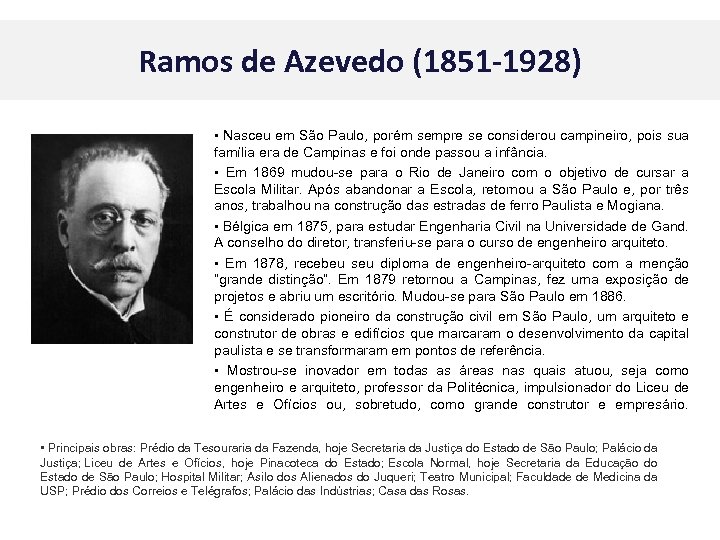 Ramos de Azevedo (1851 -1928) • Nasceu em São Paulo, porém sempre se considerou