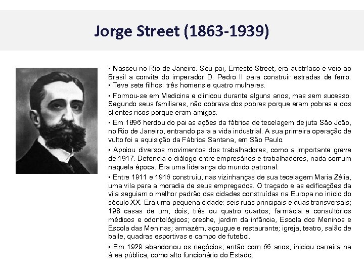 Jorge Street (1863 -1939) • Nasceu no Rio de Janeiro. Seu pai, Ernesto Street,