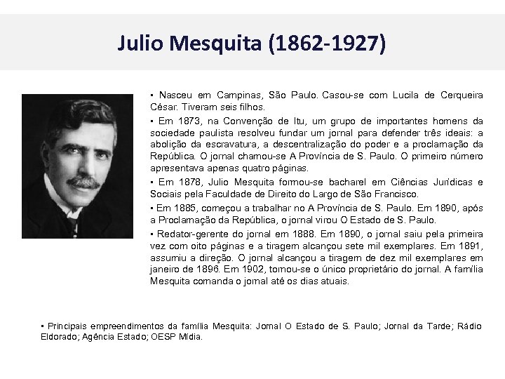 Julio Mesquita (1862 -1927) • Nasceu em Campinas, São Paulo. Casou-se com Lucila de