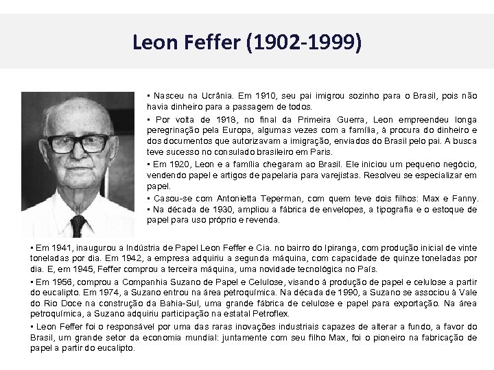 Leon Feffer (1902 -1999) • Nasceu na Ucrânia. Em 1910, seu pai imigrou sozinho