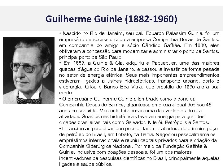 Guilherme Guinle (1882 -1960) • Nascido no Rio de Janeiro, seu pai, Eduardo Palassim