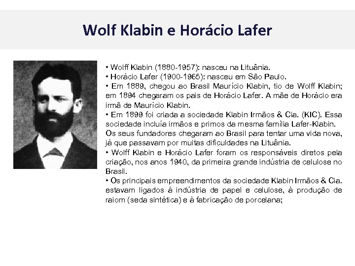 Wolf Klabin e Horácio Lafer • Wolff Klabin (1880 -1957): nasceu na Lituânia. •