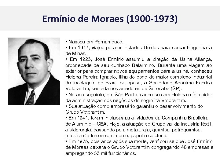 Ermínio de Moraes (1900 -1973) • Nasceu em Pernambuco. • Em 1917, viajou para
