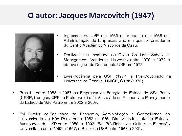 O autor: Jacques Marcovitch (1947) • Ingressou na USP em 1965 e formou-se em