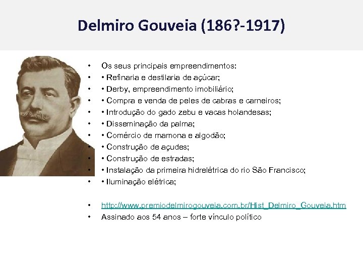 Delmiro Gouveia (186? -1917) • • • Os seus principais empreendimentos: • Refinaria e