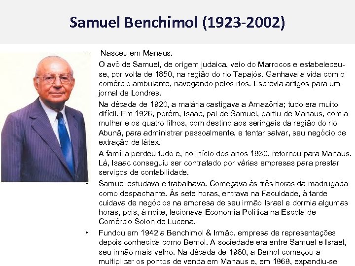 Samuel Benchimol (1923 -2002) • • • Nasceu em Manaus. O avô de Samuel,